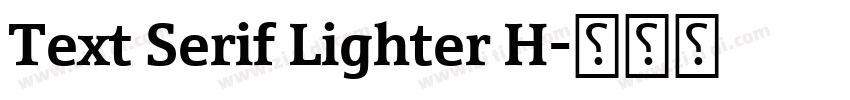Text Serif Lighter H字体转换 Text Serif Lighter H字体转换